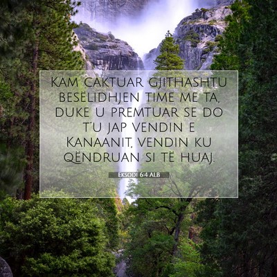 Picture 07 - Eksodi 6:4 ALB - Kam caktuar gjithashtu besëlidhjen time me ta, - Bible Verse Picture