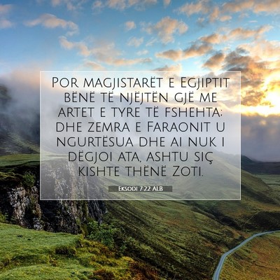 Picture 07 - Eksodi 7:22 ALB - Por magjistarët e Egjiptit bënë të njëjtën - Bible Verse Picture