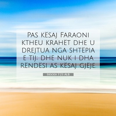 Picture 07 - Eksodi 7:23 ALB - Pas kësaj Faraoni ktheu krahët dhe u drejtua - Bible Verse Picture