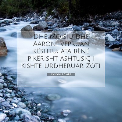 Picture 07 - Eksodi 7:6 ALB - Dhe Moisiu dhe Aaroni vepruan kështu; ata bënë - Bible Verse Picture