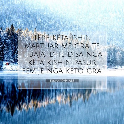 Picture 07 - Esdra 10:44 ALB - Tërë këta ishin martuar me gra të huaja; dhe - Bible Verse Picture