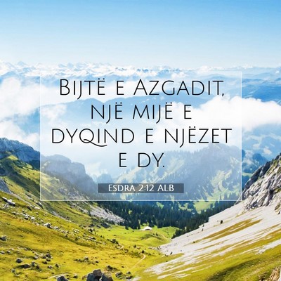 Picture 07 - Esdra 2:12 ALB - Bijtë e Azgadit, një mijë e dyqind e njëzet e - Bible Verse Picture