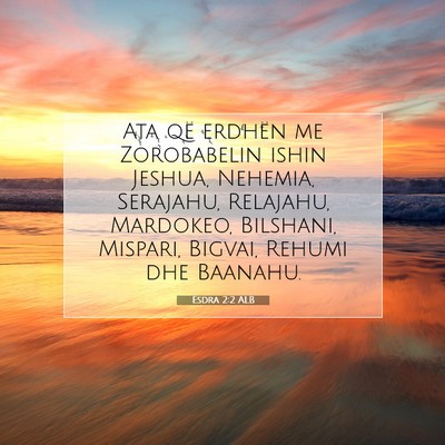 Picture 07 - Esdra 2:2 ALB - Ata që erdhën me Zorobabelin ishin Jeshua, - Bible Verse Picture
