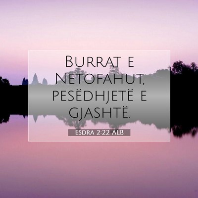 Picture 07 - Esdra 2:22 ALB - Burrat e Netofahut, pesëdhjetë e - Bible Verse Picture