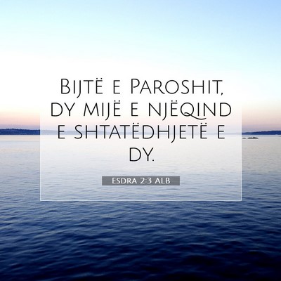 Picture 07 - Esdra 2:3 ALB - Bijtë e Paroshit, dy mijë e njëqind e - Bible Verse Picture