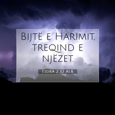 Picture 07 - Esdra 2:32 ALB - Bijtë e Harimit, treqind e - Bible Verse Picture