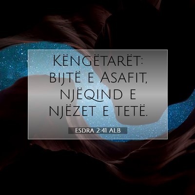 Picture 07 - Esdra 2:41 ALB - Këngëtarët: bijtë e Asafit, njëqind e - Bible Verse Picture