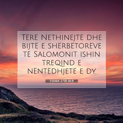 Picture 07 - Esdra 2:58 ALB - Tërë Nethinejtë dhe bijtë e shërbëtorëve - Bible Verse Picture