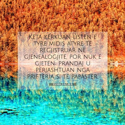 Picture 07 - Esdra 2:62 ALB - Këta kërkuan listën e tyre midis atyre të - Bible Verse Picture