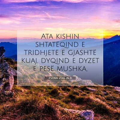 Picture 07 - Esdra 2:66 ALB - Ata kishin shtatëqind e tridhjetë e gjashtë - Bible Verse Picture