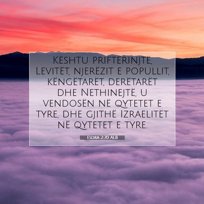 Picture 07 - Esdra 2:70 ALB - Kështu priftërinjtë, Levitët, njerëzit e - Bible Verse Picture