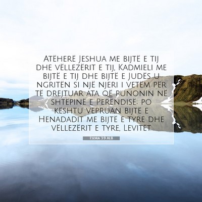 Picture 07 - Esdra 3:9 ALB - Atëherë Jeshua me bijtë e tij dhe vëllezërit - Bible Verse Picture