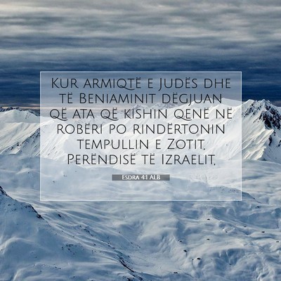 Picture 07 - Esdra 4:1 ALB - Kur armiqtë e Judës dhe të Beniaminit dëgjuan - Bible Verse Picture