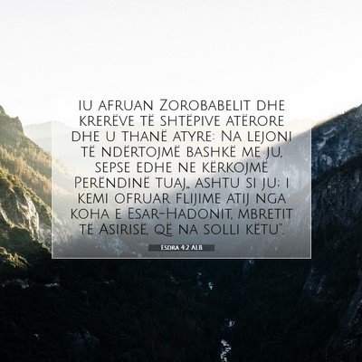 Picture 07 - Esdra 4:2 ALB - iu afruan Zorobabelit dhe krerëve të shtëpive - Bible Verse Picture