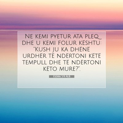 Picture 07 - Esdra 5:9 ALB - Ne kemi pyetur ata pleq dhe u kemi folur kështu: - Bible Verse Picture