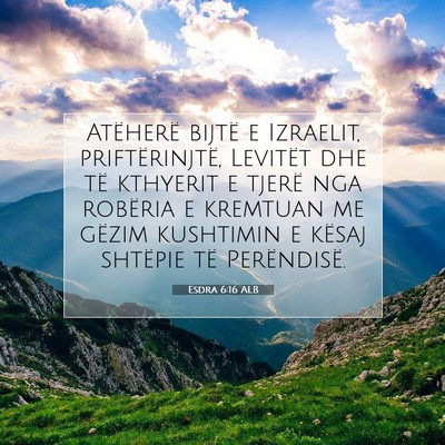 Picture 07 - Esdra 6:16 ALB - Atëherë bijtë e Izraelit, priftërinjtë, - Bible Verse Picture