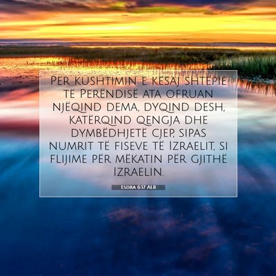 Picture 07 - Esdra 6:17 ALB - Për kushtimin e kësaj shtëpie të Perëndisë - Bible Verse Picture