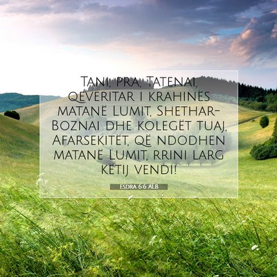 Picture 07 - Esdra 6:6 ALB - Tani, pra, Tatenai, qeveritar i krahinës matanë - Bible Verse Picture