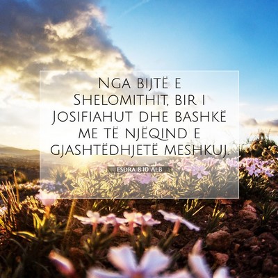 Picture 07 - Esdra 8:10 ALB - Nga bijtë e Shelomithit, bir i Josifiahut dhe - Bible Verse Picture