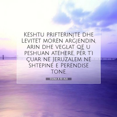 Picture 07 - Esdra 8:30 ALB - Kështu priftërinjtë dhe Levitët morën - Bible Verse Picture
