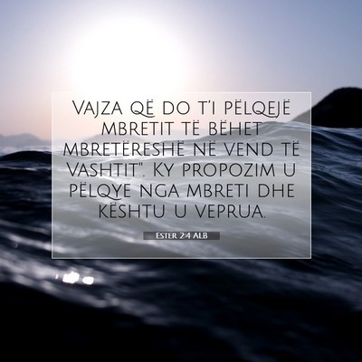 Picture 07 - Ester 2:4 ALB - Vajza që do t’i pëlqejë mbretit të bëhet - Bible Verse Picture
