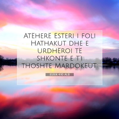 Picture 07 - Ester 4:10 ALB - Atëherë Esteri i foli Hathakut dhe e urdhëroi - Bible Verse Picture