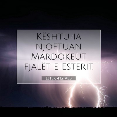Picture 07 - Ester 4:12 ALB - Kështu ia njoftuan Mardokeut fjalët e - Bible Verse Picture