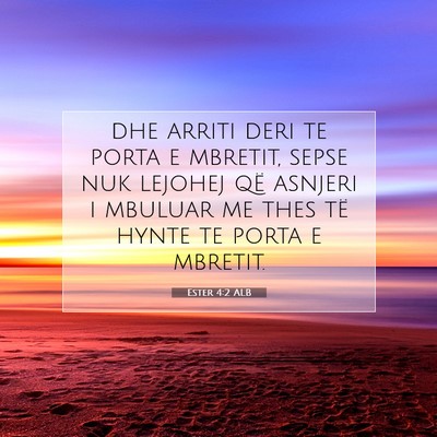 Picture 07 - Ester 4:2 ALB - dhe arriti deri te porta e mbretit, sepse nuk - Bible Verse Picture