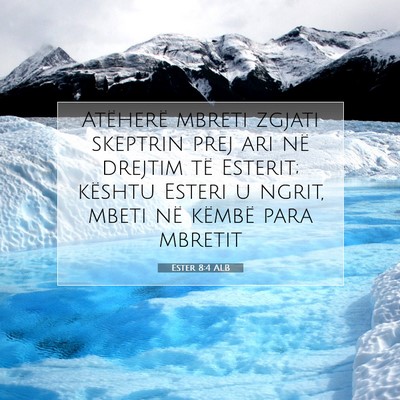 Picture 07 - Ester 8:4 ALB - Atëherë mbreti zgjati skeptrin prej ari në - Bible Verse Picture