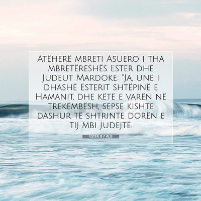Picture 07 - Ester 8:7 ALB - Atëherë mbreti Asuero i tha mbretëreshës - Bible Verse Picture