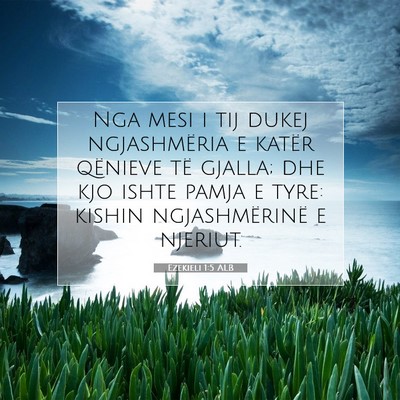Picture 07 - Ezekieli 1:5 ALB - Nga mesi i tij dukej ngjashmëria e katër - Bible Verse Picture