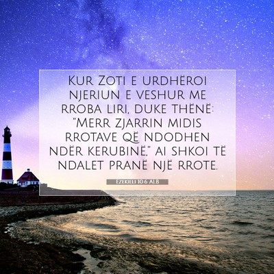 Picture 07 - Ezekieli 10:6 ALB - Kur Zoti e urdhëroi njeriun e veshur me rroba - Bible Verse Picture