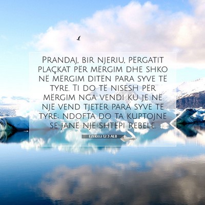 Picture 07 - Ezekieli 12:3 ALB - Prandaj, bir njeriu, përgatit plaçkat për - Bible Verse Picture