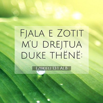 Picture 07 - Ezekieli 13:1 ALB - Fjala e Zotit m’u drejtua duke - Bible Verse Picture