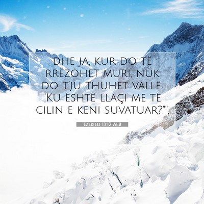 Picture 07 - Ezekieli 13:12 ALB - dhe ja, kur do të rrëzohet muri, nuk do t’ju - Bible Verse Picture