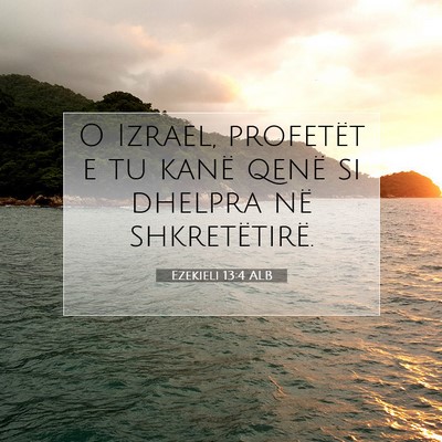 Picture 07 - Ezekieli 13:4 ALB - O Izrael, profetët e tu kanë qenë si dhelpra - Bible Verse Picture