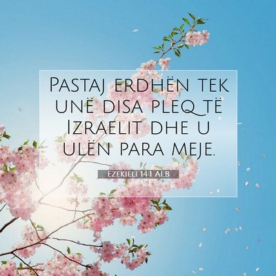 Picture 07 - Ezekieli 14:1 ALB - Pastaj erdhën tek unë disa pleq të Izraelit - Bible Verse Picture