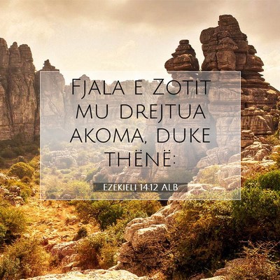 Picture 07 - Ezekieli 14:12 ALB - Fjala e Zotit mu drejtua akoma, duke - Bible Verse Picture