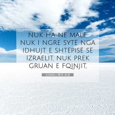 Picture 07 - Ezekieli 18:15 ALB - nuk ha në male, nuk i ngre sytë nga idhujt e - Bible Verse Picture