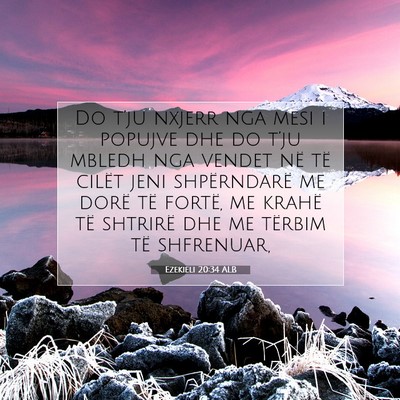 Picture 07 - Ezekieli 20:34 ALB - Do t’ju nxjerr nga mesi i popujve dhe do t’ju - Bible Verse Picture