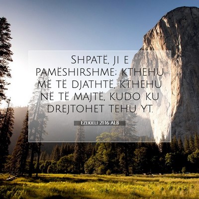 Picture 07 - Ezekieli 21:16 ALB - Shpatë, ji e pamëshirshme; kthehu më të - Bible Verse Picture