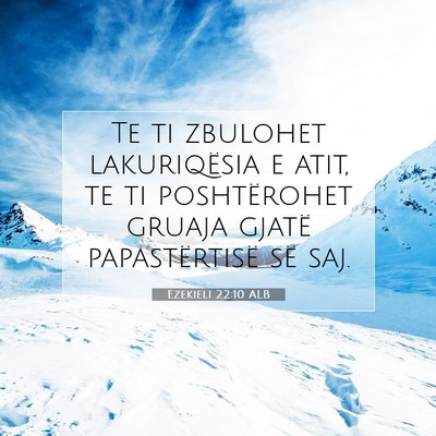 Picture 07 - Ezekieli 22:10 ALB - Te ti zbulohet lakuriqësia e atit, te ti - Bible Verse Picture