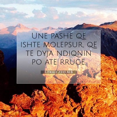 Picture 07 - Ezekieli 23:13 ALB - Unë pashë që ishte molepsur, që të dyja - Bible Verse Picture