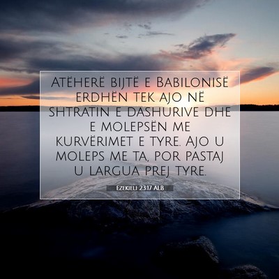 Picture 07 - Ezekieli 23:17 ALB - Atëherë bijtë e Babilonisë erdhën tek ajo - Bible Verse Picture