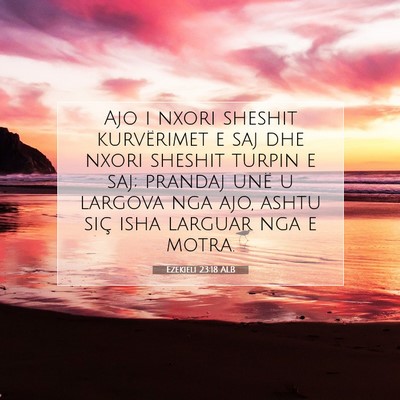 Picture 07 - Ezekieli 23:18 ALB - Ajo i nxori sheshit kurvërimet e saj dhe nxori - Bible Verse Picture