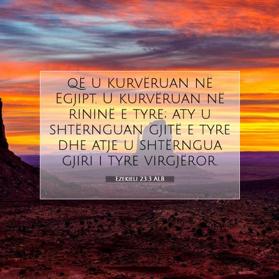 Picture 07 - Ezekieli 23:3 ALB - që u kurvëruan në Egjipt. U kurvëruan në - Bible Verse Picture