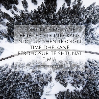 Picture 07 - Ezekieli 23:38 ALB - Edhe këtë më kanë bërë: po atë ditë kanë - Bible Verse Picture