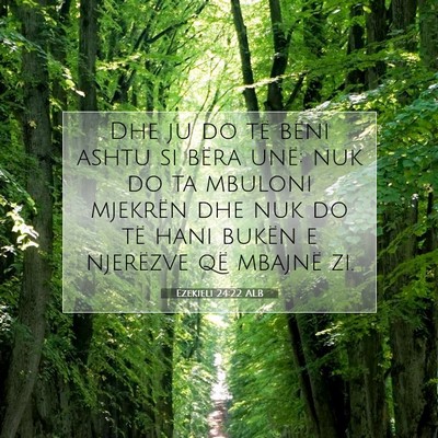 Picture 07 - Ezekieli 24:22 ALB - Dhe ju do të bëni ashtu si bëra unë: nuk do - Bible Verse Picture