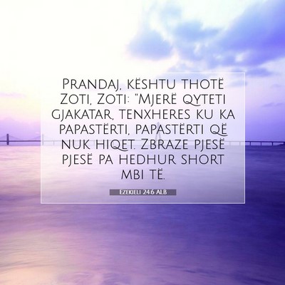 Picture 07 - Ezekieli 24:6 ALB - Prandaj, kështu thotë Zoti, Zoti: 