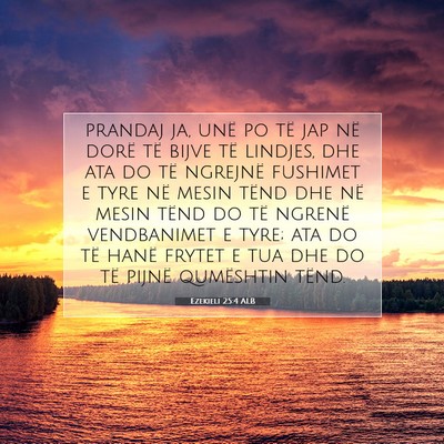 Picture 07 - Ezekieli 25:4 ALB - prandaj ja, unë po të jap në dorë të bijve - Bible Verse Picture
